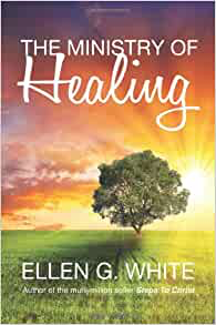 The Ministry of Healing: Ellen G. White: 9781907661327: Amazon.com: Books